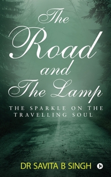 Paperback The Road and the Lamp: The Sparkle on the Travelling Soul Book