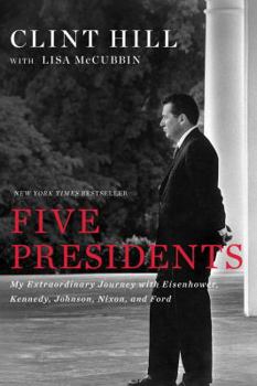 Paperback Five Presidents: My Extraordinary Journey with Eisenhower, Kennedy, Johnson, Nixon, and Ford Book