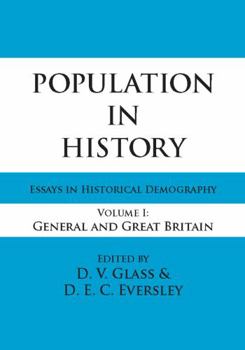 Paperback Population in History: Essays in Historical Demography, Volume I: General and Great Britain Book
