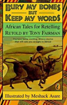 Paperback Bury My Bones But Keep My Words: African Tales for Retelling Book
