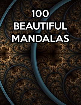 100 Beautiful Mandalas: 100 Beautiful Mandalas, Mandala Coloring Book For Kids. 50 Pages 8.5x 11 In Cover.