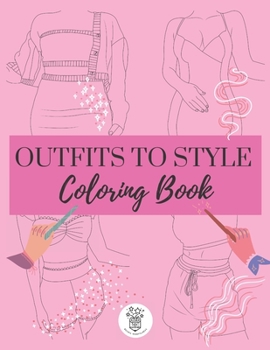 Paperback Outfits to Style Coloring Book: 40 Unique Women Outfit Templates for Coloring and Pattern Design Book