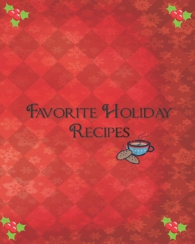 Favorite Holiday Recipes: Blank recipe notebook cookbook to write in, hot chocolate