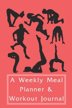 Paperback A weekly Meal Planner & Workout Journal: : Plan and Track Workouts and Nutrition, food tracker for 52 weeks Book