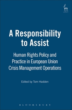 Paperback A Responsibility to Assist: Human Rights Policy and Practice in European Union Crisis Management Operations Book