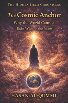 Paperback The Cosmic Anchor: Why the World Cannot Exist Without the Imam Book