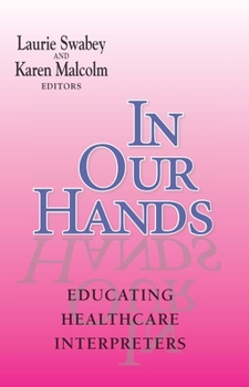 Hardcover In Our Hands: Educating Healthcare Interpreters Volume 5 Book
