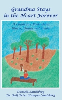 Paperback Grandma Stays in the Heart Forever: A Children's Book about Illness, Dying and Death Book