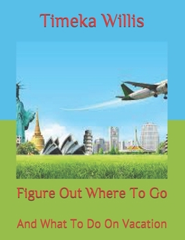 Paperback Figure Out Where To Go: And What To Do On Vacation Book