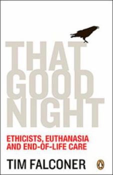 Paperback That Good Night: Ethicists Euthanasia and End-Of-Life Care Book