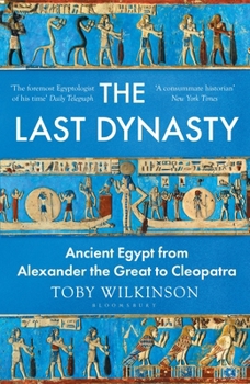 Hardcover The Last Dynasty: Ancient Egypt from Alexander the Great to Cleopatra Book