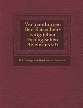 Paperback Verhandlungen Der Kaiserlich-K Niglichen Geologischen Reichsanstalt [German] Book