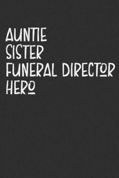 Paperback Auntie Sister Funeral Director Hero: Aunt Journal, Diary, Notebook or Gift for Auntie Book