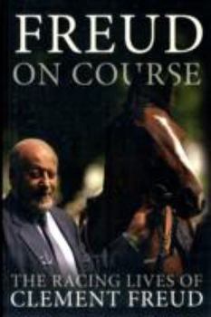 Paperback Freud on Course: The Racing Lives of Clement Freud Book