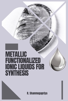 Paperback Metallic Functionalized Ionic Liquids for Synthesis Book