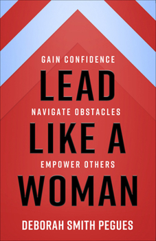Paperback Lead Like a Woman: Gain Confidence, Navigate Obstacles, Empower Others Book