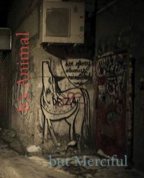 Paperback It's Animal But Merciful Book