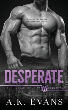 Desperate - Book #3 of the Cunningham Security