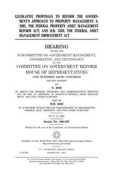 Legislative proposals to reform the government’s approach to property management, S. 2805, the Federal Property Asset Management Reform Act; and H.R. 3285, the Federal Asset Management Improvement Act