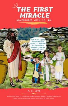 Paperback The First Miracle: Adventures with J.C. #4 (Adventures with Jesus) Book