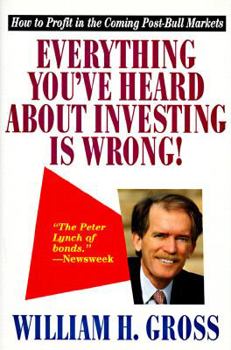 Hardcover Everything You 've Heard about Investing Is Wrong!: How to Profit in Coming Post-Bull Markets Book