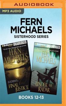 Fern Michaels Sisterhood Series: Books 12-13: Final Justice  Under the Radar