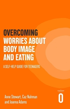 Paperback Overcoming Worries about Body Image and Eating: A Self-Help Guide for Teenagers Book