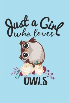 Just a girl who loves owls: Notebook for Owl Lovers-College Ruled Lined Blank 6x9 inch 110 page-Daily Journal for Girls Diary for Women Perfect gift ... Notebooks (Owl Journal Notebook)