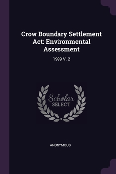 Paperback Crow Boundary Settlement Act: Environmental Assessment: 1999 V. 2 Book