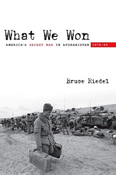 Paperback What We Won: America's Secret War in Afghanistan, 1979?89 Book