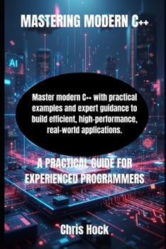 Paperback Mastering Modern C++: A Practical Guide for Experienced Programmers Book