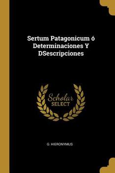 Paperback Sertum Patagonicum ó Determinaciones Y DSescripciones [Spanish] Book