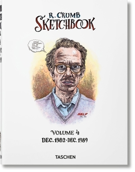 R. Crumb Sketchbook 4: Dec. 1982-Dec. 1989 - Book #4 of the Robert Crumb Sketchbooks