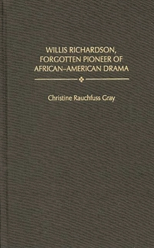 Hardcover Willis Richardson, Forgotten Pioneer of African-American Drama Book