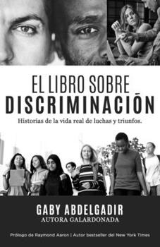 Paperback El Libro Sobre Discriminación: Historias de la vida real de luchas y triunfo [Spanish] Book