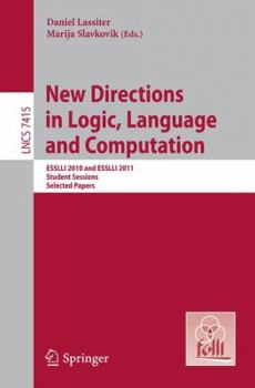Paperback New Directions in Logic, Language, and Computation: Esslli 2010 and Esslli 2011 Student Sessions, Selected Papers Book