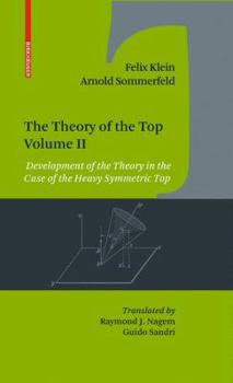 Hardcover The Theory of the Top. Volume II: Development of the Theory in the Case of the Heavy Symmetric Top Book