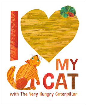 Hardcover I Love My Cat with the Very Hungry Caterpillar Book