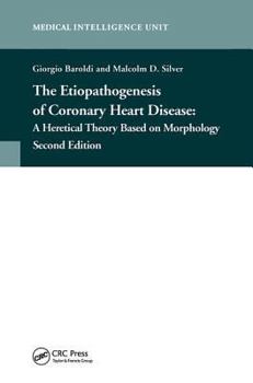 Hardcover The Etiopathogenesis of Coronary Heart Disease: A Heretical Theory Based on Morphology, Second Edition Book