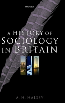 Hardcover A History of Sociology in Britain: Science, Literature, and Society Book