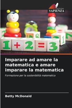 Imparare ad amare la matematica e amare imparare la matematica (Italian Edition)