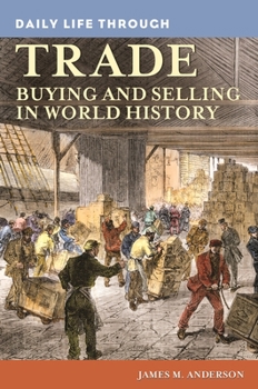 Hardcover Daily Life through Trade: Buying and Selling in World History Book