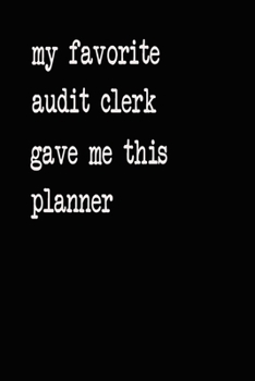 My Favorite Audit Clerk Gave Me This Planner: 2020 2021 2022 Calendar Weekly Planner Dated Journal Notebook Diary 6" x 10" 165  Pages Clean Detailed Book