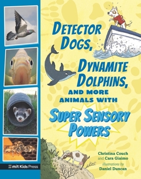 Paperback Detector Dogs, Dynamite Dolphins, and More Animals with Super Sensory Powers (MIT Kids Press) Book