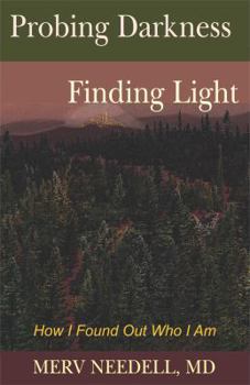 Paperback Probing Darkness Finding Light: How I Found Out Who I Am Book