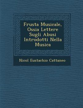 Paperback Frusta Musicale, Ossia Lettere Sugli Abusi Introdotti Nella Musica [Italian] Book