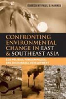 Paperback Confronting Environmental Change in East and Southeast Asia: Eco-politics, Foreign Policy and Sustainable Development Book