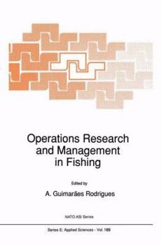 Operations Research and Management in Fishing: Proceedings of the NATO Advanced Study Institute on Operations Research and Management in Fishing Povoa de Varzim, Portugal March 25 April 7, 1990