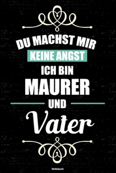 Paperback Du machst mir keine Angst ich bin Maurer und Vater Notizbuch: Maurer Journal DIN A5 liniert 120 Seiten Geschenk [German] Book