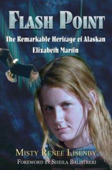 Paperback Flash Point: The Remarkable Heritage of Alaskan Elizabeth Martin Book